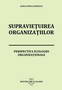Supravieţuirea organizaţiilor - Perspectiva ecologiei organizaţionale, Autor: Alina Ionela Bădescu